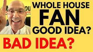 Should I Get A WHOLE HOUSE FAN Good Idea or Bad Ideadepending where you live [upl. by Ninon]