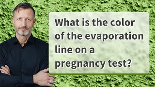 What is the color of the evaporation line on a pregnancy test [upl. by Zarah197]