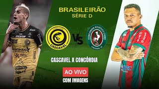 CASCAVEL X CONCÓRDIA  AO VIVO COM IMAGENS  BRASILEIRÃO SÉRIE D [upl. by Carol-Jean964]