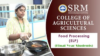 Food Processing ELP  SRM College of Agricultural Sciences  Baburayanpettai  Chengalpattu [upl. by Alice]