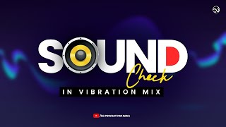 SOUNDCHECK IN VIBRATION MIX 🚨🚨🚨  DJ REMIX SONG  SG PRODUCTION [upl. by Ailisec]