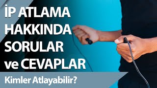 İp Atlama Hakkında Sorular ve Cevaplar ipatlama [upl. by Oflodur]