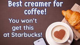 Banned from Starbucks How to get best Coffee Creamer [upl. by Yboj]