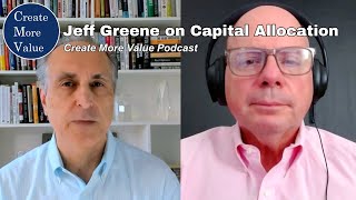 Jeff Greene explores the Capital Allocation Paradox Create More Value podcast Ep 9 [upl. by Mcquoid87]