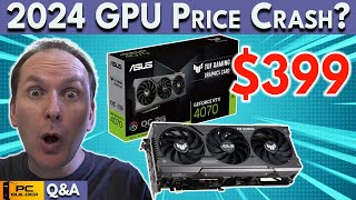 🛑 GPU Prices Set to CRASH in 2024 🛑 RTX 4070 Super vs RX 7800 XT🛑 December 2023 QampA [upl. by Ajuna]