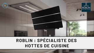 Roblin  spécialiste des hottes de cuisine [upl. by Adnaloj526]