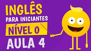 NÍVEL 0  AULA 4  INGLÊS PARA INICIANTES 🟣 [upl. by Riek]