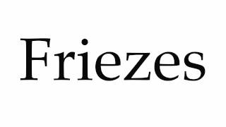 How to Pronounce Friezes [upl. by Ynots]