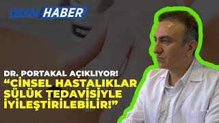 CİNSEL HASTALIKLARDA SÜLÜK TEDAVİSİNİ DR PORTAKAL ANLATIYOR Sağlık [upl. by Annairt831]