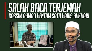 SALAH BACA TERJEMAH  KASSIM AHMAD HENTAM SATU HADIS DALAM SAHIH BUKHARI [upl. by Inez579]