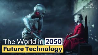 The World in 2050  A Look into the Future of Technology [upl. by Kreit]