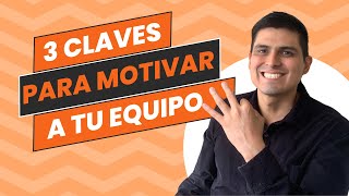 Cómo Ser un Líder Que Inspira 3 Claves para Motivar a Tu Equipo Hoy [upl. by Elylrac]