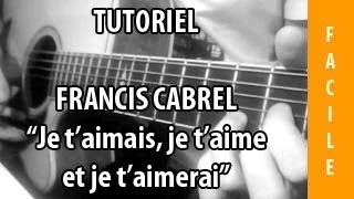 Je taimais je taime et je taimerai  Francis Cabrel  Tuto Guitare [upl. by Aisnetroh]