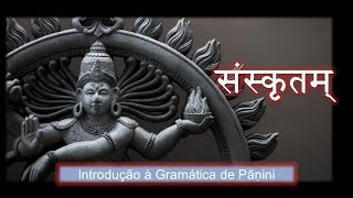 Gramática de Sânscrito Origens e Apresentação [upl. by Theron733]