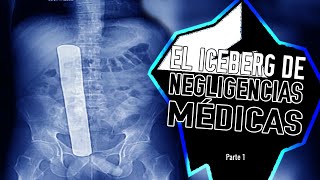 El iceberg de las negligencias médicas  Parte 12 [upl. by Blackman]