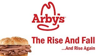 Arbys  The Rise and FallAnd Rise Again [upl. by Arabrab]