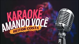 AMANDO VOCÊ  HEITOR COSTA  KARAOKÊ [upl. by Disario271]