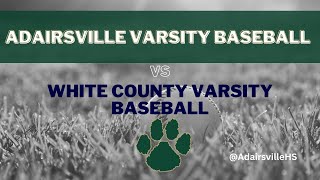 Georgia HS Baseball  Varsity Adairsville vs Varsity White County [upl. by Meter]