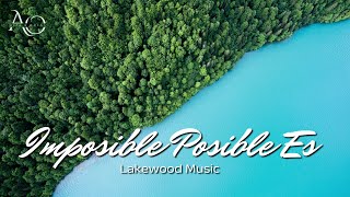 Lo imposible posible es  Lakewood Music Letra [upl. by Pine]