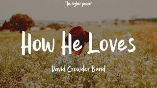 David Crowder Band  How He Loves Lyrics  1 Hour [upl. by Sparkie]