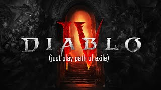 Diablo IV  Just Go Play Path of Exile [upl. by Buddie]