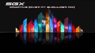 SGX  Coactive Over My Shoulder Mix [upl. by Idelle]