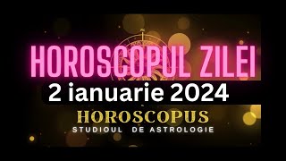 Horoscopul Zilei  2 ianuarie 2024  HOROSCOPUS [upl. by Enoed]