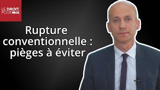 Rupture conventionnelle  les pièges à éviter [upl. by Wasserman717]