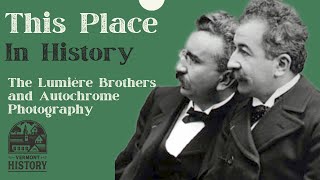 This Place in History The Lumière Brothers and Autochrome Photography [upl. by Dahcir]