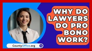 Why Do Lawyers Do Pro Bono Work  CountyOfficeorg [upl. by Welsh]