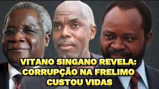 VITANO SINGANO REVELA CORRUPÇÃO NA FRELIMO CUSTOU VIDAS [upl. by Alhan]