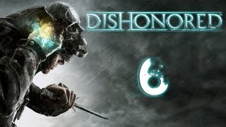 Lets Play Dishonored  Part 6  PARTY ANIMAL [upl. by Christoper]