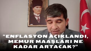 ENFLASYON SONRASI MEMUR MAAŞ ARTIŞI NE KADAR OLACAK [upl. by Gertrudis]