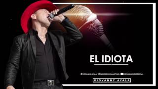 Giovanny Ayala l El Idiota KaraokePista [upl. by Notsyrb594]