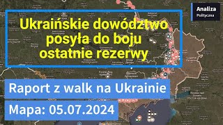 Wojna na Ukrainie Mapa 05072024  Ukraińskie dowództwo posyła do boju ostatnie rezerwy [upl. by Adnahsat]