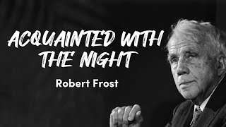 ACQUAINTED WITH THE NIGHT  BY ROBERT FROST  FULL POEM  LINE BY LINE  AUDIOBOOK AMERICAN POETRY [upl. by Ardnossac]