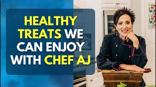 Healthy Treats We Can Enjoy With Chef AJ [upl. by Lalita]