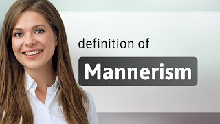 Mannerism • meaning of MANNERISM [upl. by Aihsot]