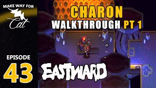 Charon WalkThrough Part 1  EASTWARD  Ep 43 [upl. by Macdougall]