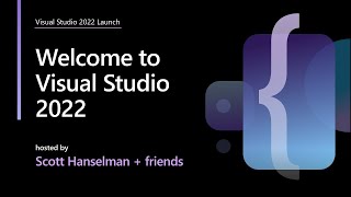 Welcome to Visual Studio 2022 – by Scott Hanselman and friends [upl. by Waal]