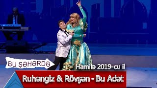 Bu Şəhərdə  Ruhengiz Allahverdiyeva amp Rovsen Memmedov  Bu Adet Hamilə 2019 [upl. by Aelgna]