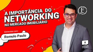 O Networking no Mercado Imobiliário  Romulo Paulo 34 [upl. by Thorndike]