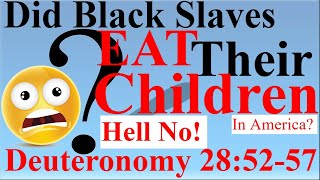 Israelites False Teaching Deuteronomy 28  Did Black Slaves In America Eat Their Children [upl. by Cymbre]