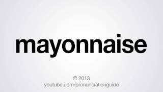 How to Pronounce Mayonnaise [upl. by Aelanej]