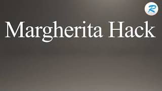 How to pronounce Margherita Hack [upl. by Yeslrahc]