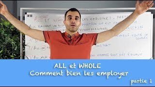 ALL et WHOLE  Comment bien les employer  partie 1 [upl. by Philana]