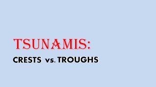 Tsunami Crests vs Troughs [upl. by Edholm747]