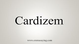 How To Say Cardizem [upl. by Coryden]