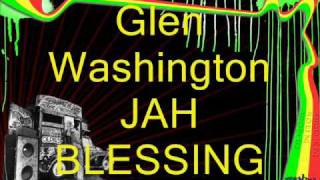 Glen Washington  Jah blessing [upl. by Lebasiairam]