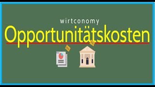 Opportunitätskosten einfach erklärt  Beispiele  wirtconomy [upl. by Odraude754]